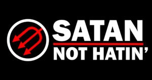 Satan Not Hatin